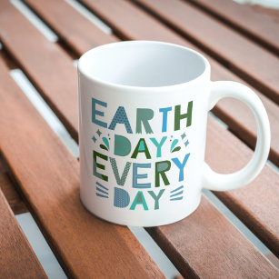 Earth Day Every Day - Save the Planet Coffee Mug