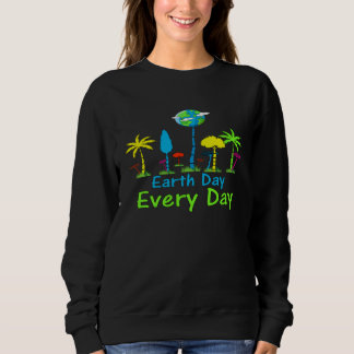 Earth Day Every Day Save Trees Save Earth Graphic Sweatshirt