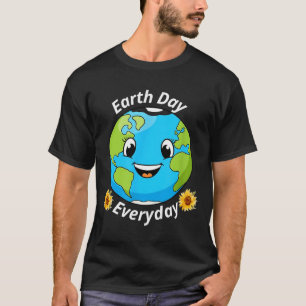 Earth day everyday,arth day for women,men,and kids T-Shirt