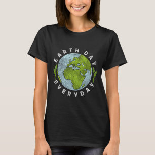 Earth Day Everyday Earth Day 3 T-Shirt