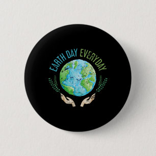 Earth Day Everyday Earth Day 4 6 Cm Round Badge