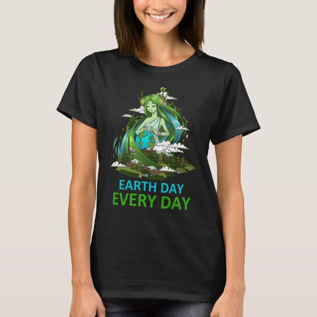 Earth Day Everyday Earth Day T-Shirt (Front)