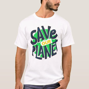 earth day everyday, go green, Save Our Planet Post T-Shirt