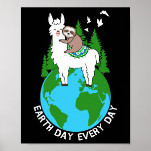 Earth Day Everyday Llama Sloth Cool Earth Day Love Poster