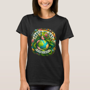 Earth Day Everyday Mother Nature Earth Mother Eart T-Shirt