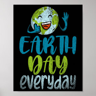 Earth Day Everyday Planet Anniversary Funny Earth  Poster