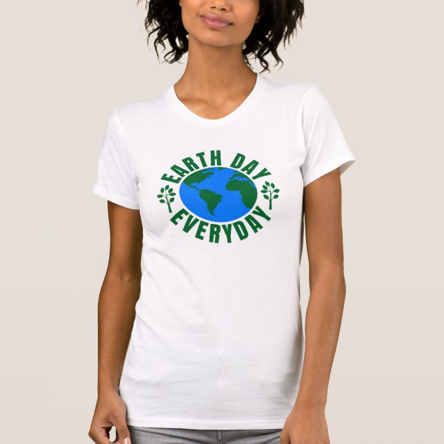 Earth Day Everyday T-Shirt (Front)