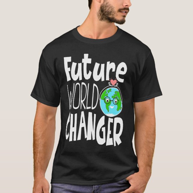 Earth Day Future World Changer Environmentalist  9 T-Shirt (Front)
