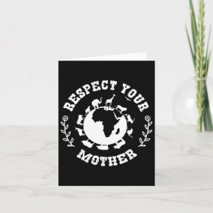 Earth Day Gift Respect Your Mother Nature Lover Card