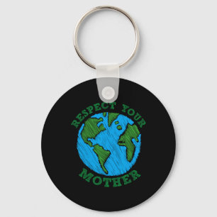 Earth Day Gift Respect Your Mother Nature Lover Te Key Ring