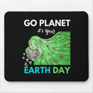 Earth Day Go Planet It's Your Earth Day 1 Mouse Pad