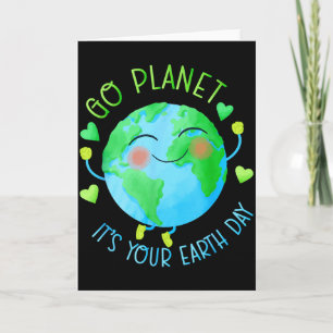 Earth Day Go Planet Its Your Earth Day  Card