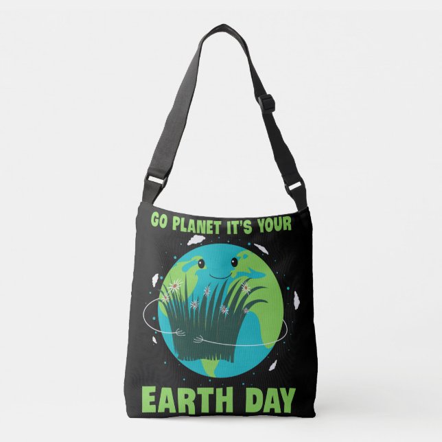Earth Day: Go Planet It's Your Earth Day Crossbody Bag (Front)