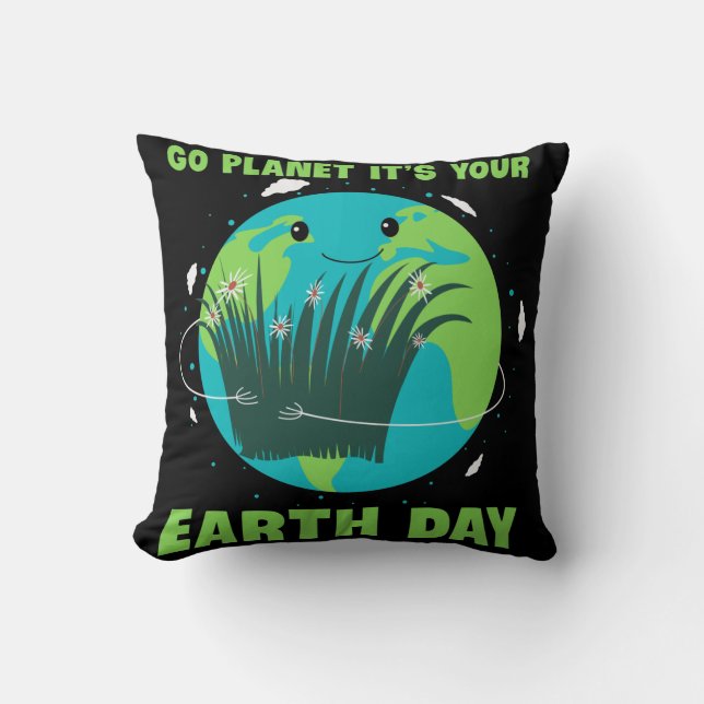 Earth Day: Go Planet It's Your Earth Day Cushion (Front)