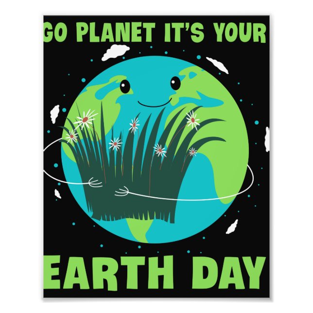 Earth Day: Go Planet It's Your Earth Day Photo Print (Front)