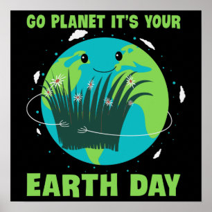 Earth Day: Go Planet It's Your Earth Day Poster