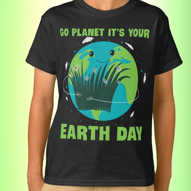 Earth Day: Go Planet It's Your Earth Day T-Shirt (Creator Uploaded)