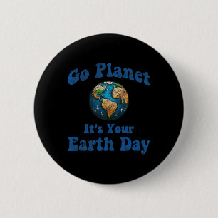 Earth Day Go Planet It's Your Earth Day Vintage Ea 6 Cm Round Badge