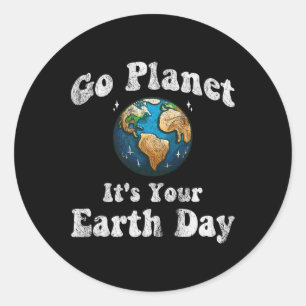Earth Day Go Planet It's Your Earth Day Vintage Ea Classic Round Sticker