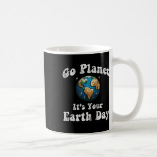 Earth Day Go Planet It's Your Earth Day Vintage Ea Coffee Mug