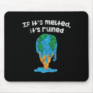 Earth Day Ice If It's Melted It's Ruined Global Wa Mouse Pad