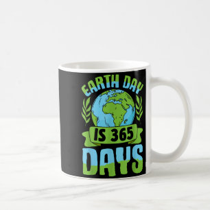 Earth Day Is 365 Days Eco-conscious Environmentali Coffee Mug
