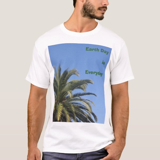 Earth Day is Everyday T-Shirt (Front)