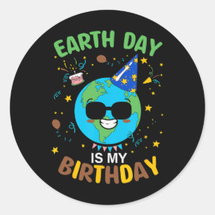 Earth Day Is My Birthday 3 Classic Round Sticker