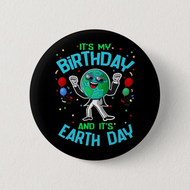 Earth Day Is My Birthday April 22 Funny Cute Carto 6 Cm Round Badge (Front)