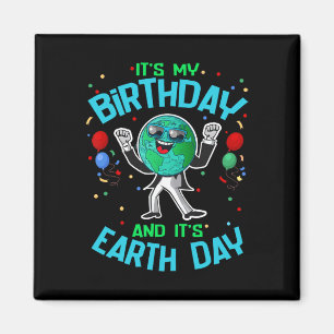 Earth Day Is My Birthday April 22 Funny Cute Carto Magnet