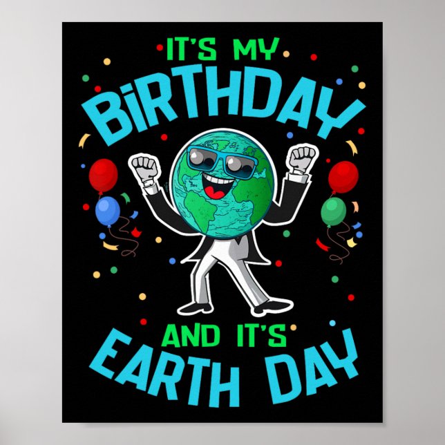 Earth Day Is My Birthday April 22 Funny Cute Carto Poster (Front)