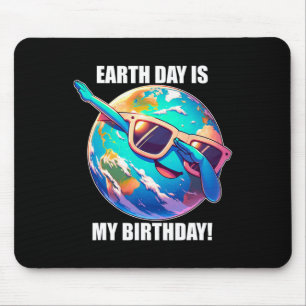 Earth Day Is My Birthday April 22nd Kids Toddlers Mouse Pad