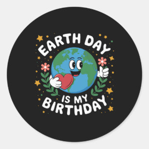 Earth Day Is My Birthday April 22nd Nature Conserv Classic Round Sticker