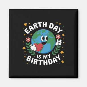 Earth Day Is My Birthday April 22nd Nature Conserv Magnet