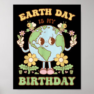 Earth Day Is My Birthday April 22nd Nature Conserv Poster