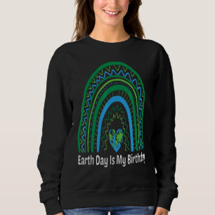 Earth Day Is My Birthday Boho Rainbow Environment Sweatshirt