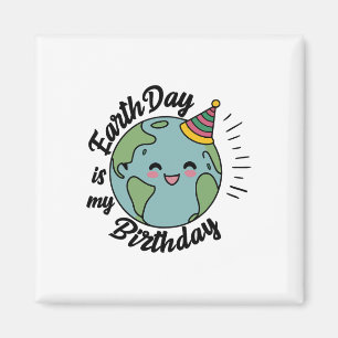 Earth Day Is My Birthday Celebrate B-earth Day Kid Magnet