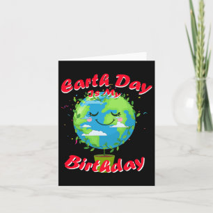 Earth Day Is My Birthday Earth Day Card