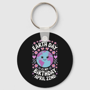 Earth Day Is My Birthday For Girls Key Ring