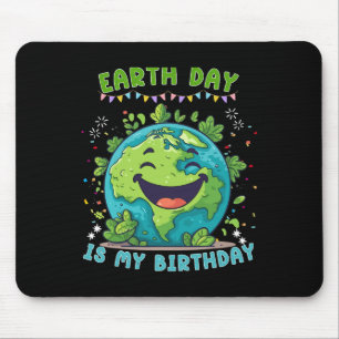 Earth Day Is My Birthday Funny Earth Day Birthday Mouse Pad