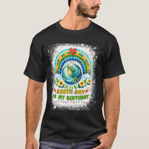 Earth Day Is My Birthday Funny Earth Day Birthday T-Shirt