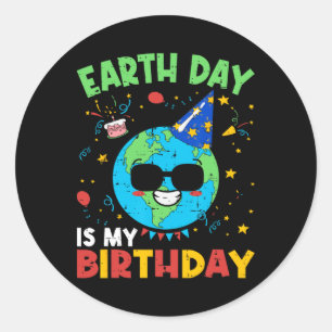 Earth Day Is My Birthday Funny Environment Birthda Classic Round Sticker