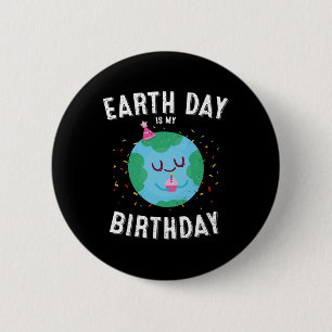 Earth Day Is My Birthday Funny Pro Environment Par 6 Cm Round Badge