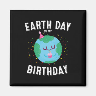 Earth Day Is My Birthday Funny Pro Environment Par Magnet