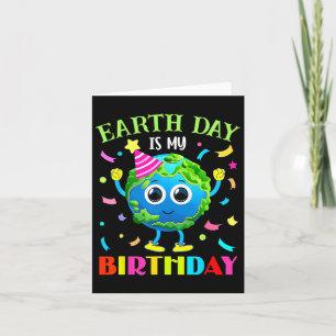 Earth Day Is My Birthday Pro Environment Birthday Card