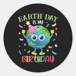 Earth Day Is My Birthday Pro Environment Birthday  Classic Round Sticker