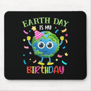 Earth Day Is My Birthday Pro Environment Birthday Mouse Pad
