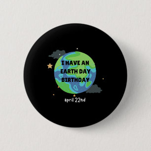 Earth Day Is My Birthday Pro Environment Party 1  6 Cm Round Badge