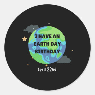 Earth Day Is My Birthday Pro Environment Party 1 Classic Round Sticker