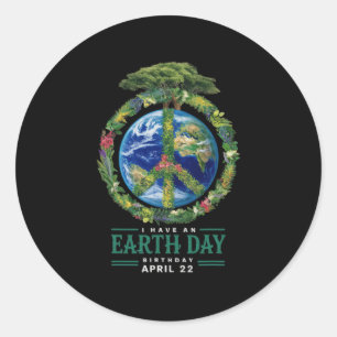 Earth Day Is My Birthday Pro Environment Party Kid Classic Round Sticker